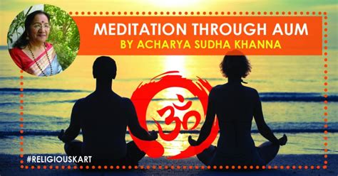 Learn How To Do Meditation Through Aum Chanting - By Sudha Khanna