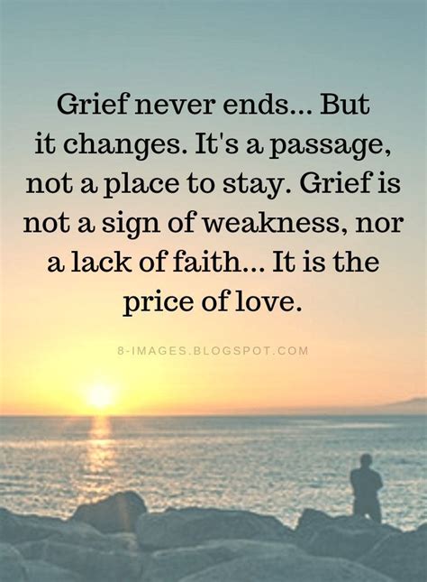 Grief Quotes Grief never ends But it changes. It's a | Grief quotes ...