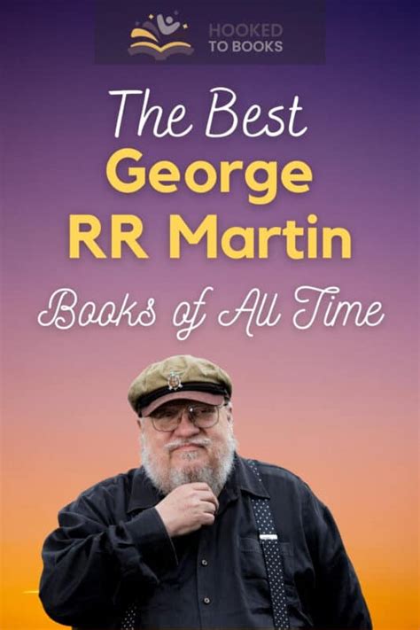 The Best George RR Martin Books of All Time- Hooked To Books