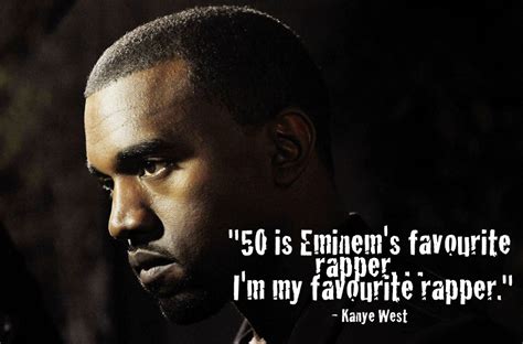 Kanye West Quote: "50 is Eminem's favourite rapper… I'm my favourite rapper." -... - Capital XTRA