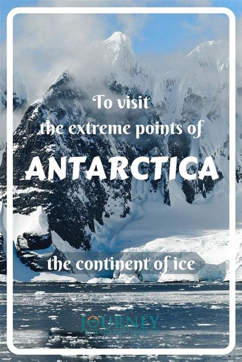 To visit the extreme points of Antarctica- the continent of ice