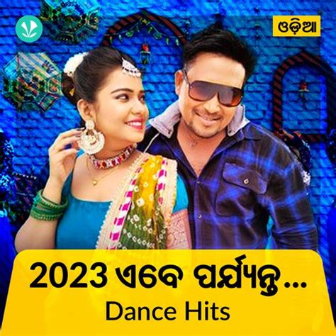 Dance Hits 2023 - Odia - Latest Odia Songs Online - JioSaavn