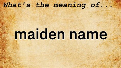 Maiden Name Meaning : Definition of Maiden Name - YouTube