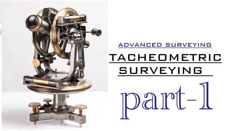 Lecture 2 | Tacheometric Surveying - Theory | PART 1 - YouTube