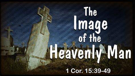 The Image of the Heavenly Man - Logos Sermons