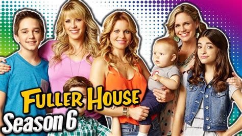 Fuller House season 6 release date, cast plot, and everything you need ...