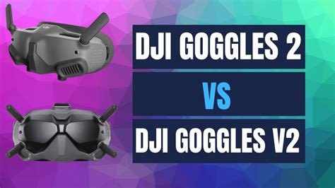 DJI Goggles 2 Vs DJI Goggles V2 - Comparisons with Pro's and Con's - YouTube