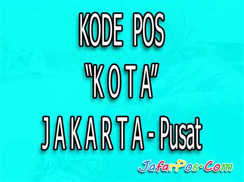 Kode Pos Jakarta Pusat Paling Lengkap