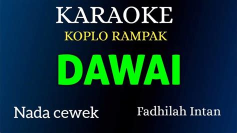 DAWAI - Fadhilah Intan ( KARAOKE LIRIK NADA CEWEK ) VERSI KOPLO RAMPAK ...