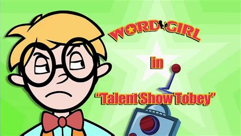 Talent Show Tobey | WordGirl Wiki | FANDOM powered by Wikia