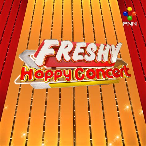 Freshy Happy Concert | PNN ប៉ុស្ថិ៍លេខ៥៦