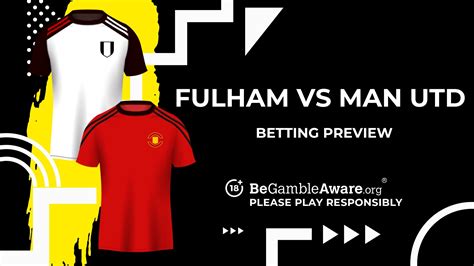 Fulham vs Manchester United prediction, odds and betting tips | talkSPORT