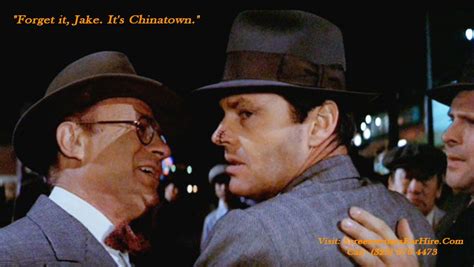 Movie quote for Chinatown: "Forget it, Jake. It's Chinatown." #MovieQuotes #Chinatown # ...