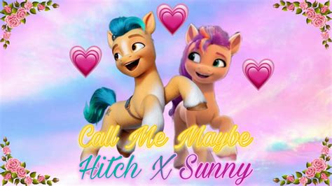 Hitch X Sunny Call Me Maybe My Little Pony G5 by NetflixCutie on DeviantArt