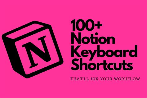 Notion Keyboard Shortcuts [100+ Commands] For Mac & PC