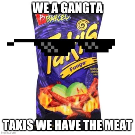 takis are drugs mkay Memes - Imgflip