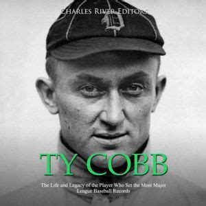 Ty Cobb: The Life and Legacy of the Player Who Set the Most Major ...