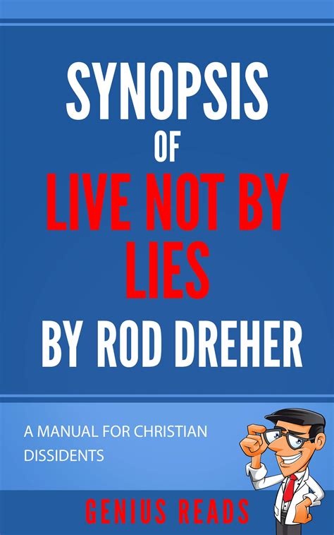 Synopsis of Live Not By Lies By Rod Dreher: A Manual for Christian Dissidents by Genius Reads ...