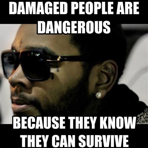 Kevin gates quotes, Damaged people are dangerous, Quotes gate