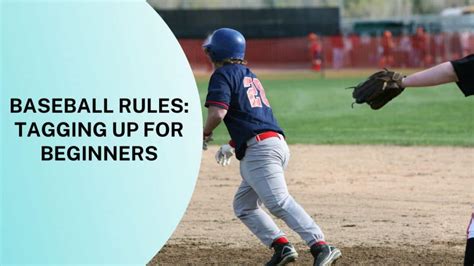 Baseball Rules: Tagging Up For Beginners