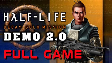 Half-Life Decay: Solo Mission (Demo v2.0) - Full Game Walkthrough - YouTube