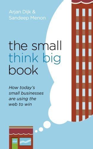 The Small Think Big Book: How today's small businesses are using the ...