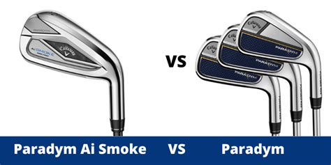 Callaway Paradym AI Smoke Vs Callaway Paradym Irons Comparison Overview - The Ultimate Golfing ...