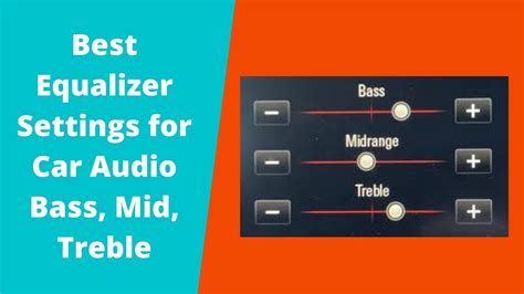 Best Equalizer Settings for Car Audio Bass, Mid, Treble