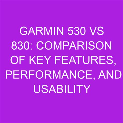 Garmin 530 Vs 830: Comparison Of Key Features, Performance, And Usability » Differencess