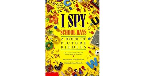 I Spy School Days: A Book Of Picture Riddles by Jean Marzollo