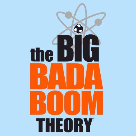 the BIG BADA BOOM theory - NeatoShop