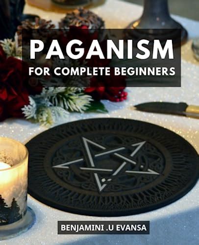 Paganism For Complete Beginners: An Introductory Guide to Pagan ...