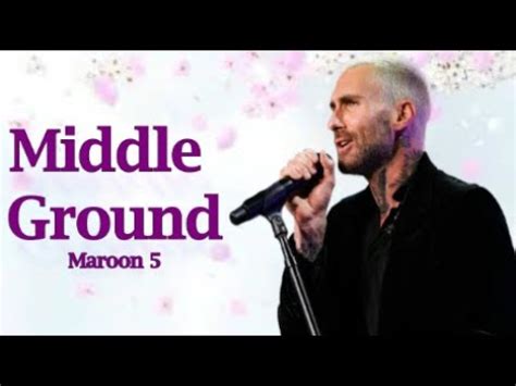 Maroon 5 - Middle Ground (Lyrics) - YouTube