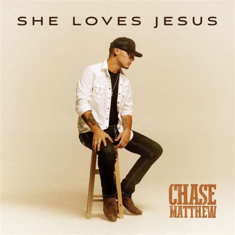 CHASE MATTHEW RELEASES HEARTFELT “SHE LOVES JESUS” OUT NOW – Nashville Insider