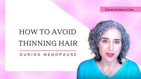 How To Avoid Thinning Hair During Menopause - Dana LaVoie, LAc