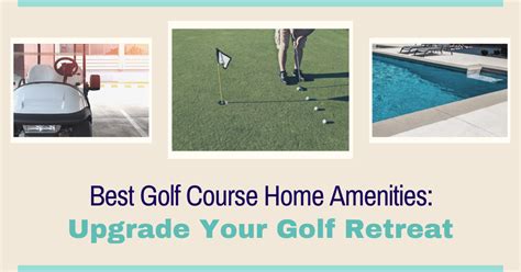 4 Best Golf Course Home Amenities: Upgrade Your Golf Retreat