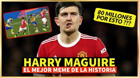 🤑 El UNITED pagó 80 MILLONES por esto...🥛 HARRY MAGUIRE el MEJOR MEME de la HISTORIA 😭🤣 - YouTube