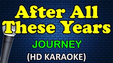 AFTER ALL THESE YEARS - Journey (HD Karaoke) - YouTube