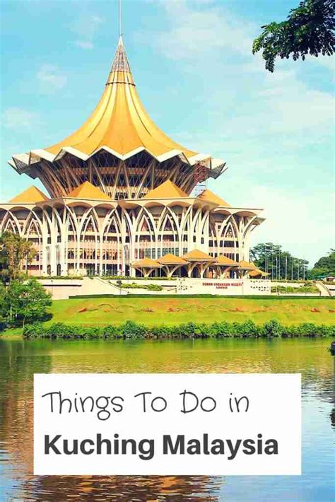 Amazing Things To Do In Kuching Malaysia - Ramblingj