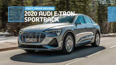 2020 Audi E-Tron Sportback First Drive Review: Slimmer, But Heavy