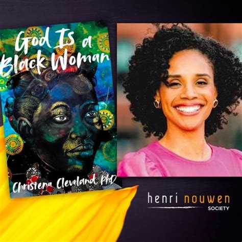 Stream Henri Nouwen, Now & Then Podcast | Dr. Christena Cleveland "God Is a Black Woman" by ...