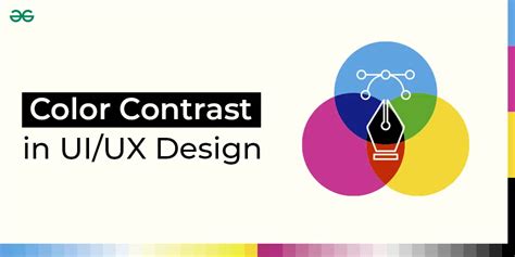 Why Color Contrast Matters in UI/UX Design ? - GeeksforGeeks