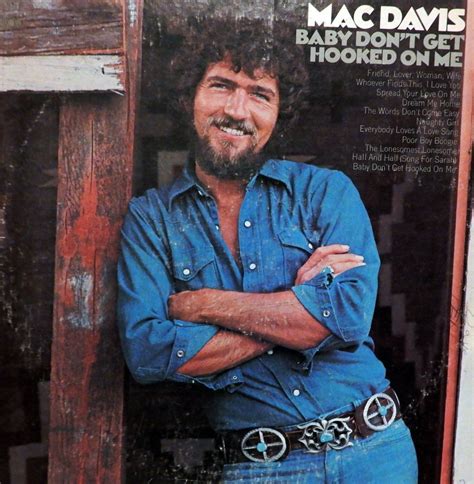 Mac Davis. Baby Don't Get Hooked On Me Male Country Singers, Country Songs, Soft Rock Music, Mac ...