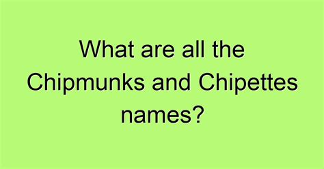 What are all the Chipmunks and Chipettes names?