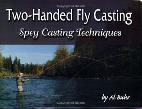 Two-Handed Fly Casting: Spey Casting Techniques - Buhr, Al ...