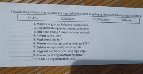 Tukuyin kung anong antas ng wika ang mga nakadiing salita sa pahayag. Isulat ang tamang sagot sa ...