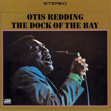 LYRIC OF THE WEEK: Otis Redding, "(Sittin' On) The Dock Of The Bay ...