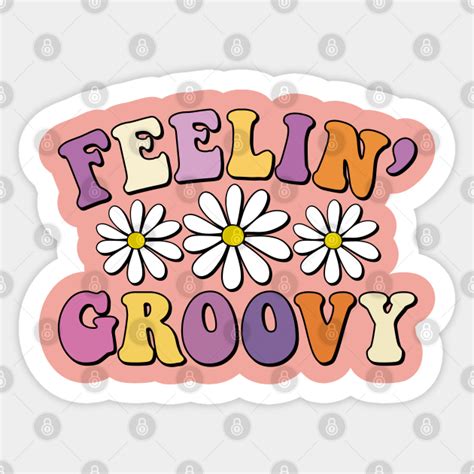 Feeling groovy - Feeling Groovy - Sticker | TeePublic