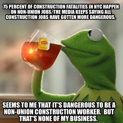 Meme Creator - Funny 75 percent of construction fatalities in NYC ...