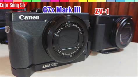 So Sánh Sony Zv1 vs Canon G7x Mark III xem thử cái nào OK hơn 📺 Cuộc Sống Số 📺 - YouTube